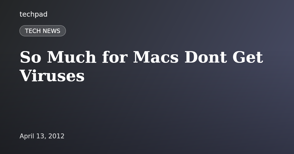 So Much for Macs Dont Get Viruses