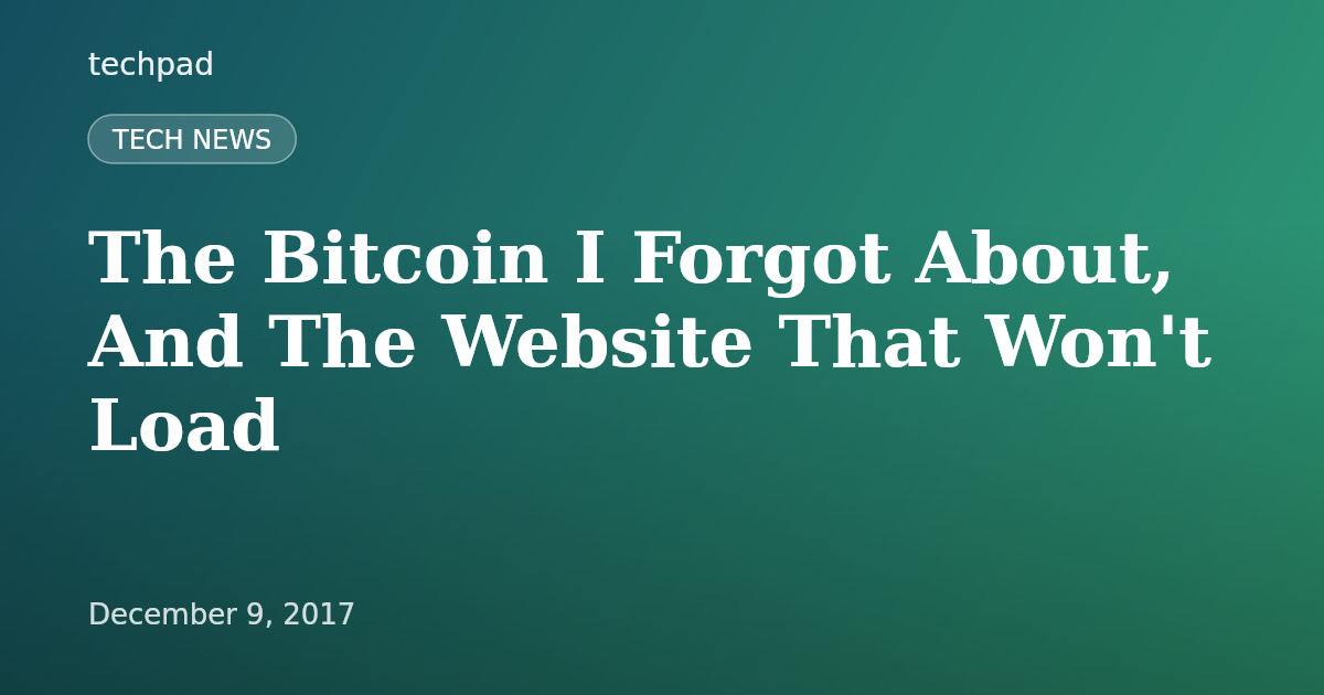 The Bitcoin I Forgot About, And The Website That Won't Load