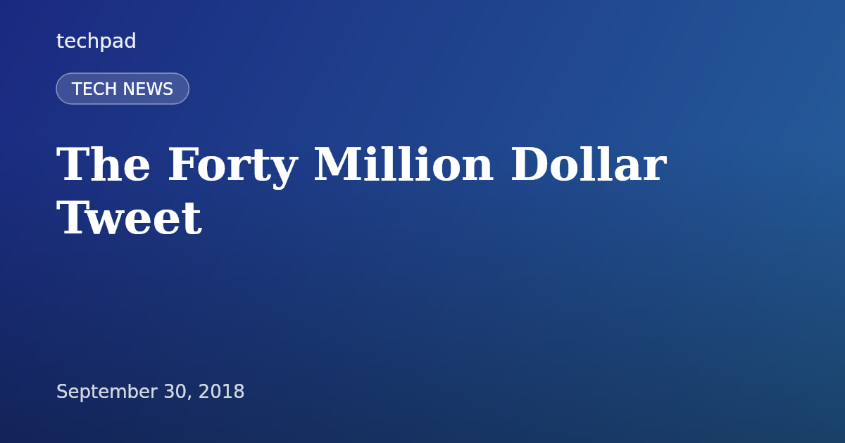 The Forty Million Dollar Tweet