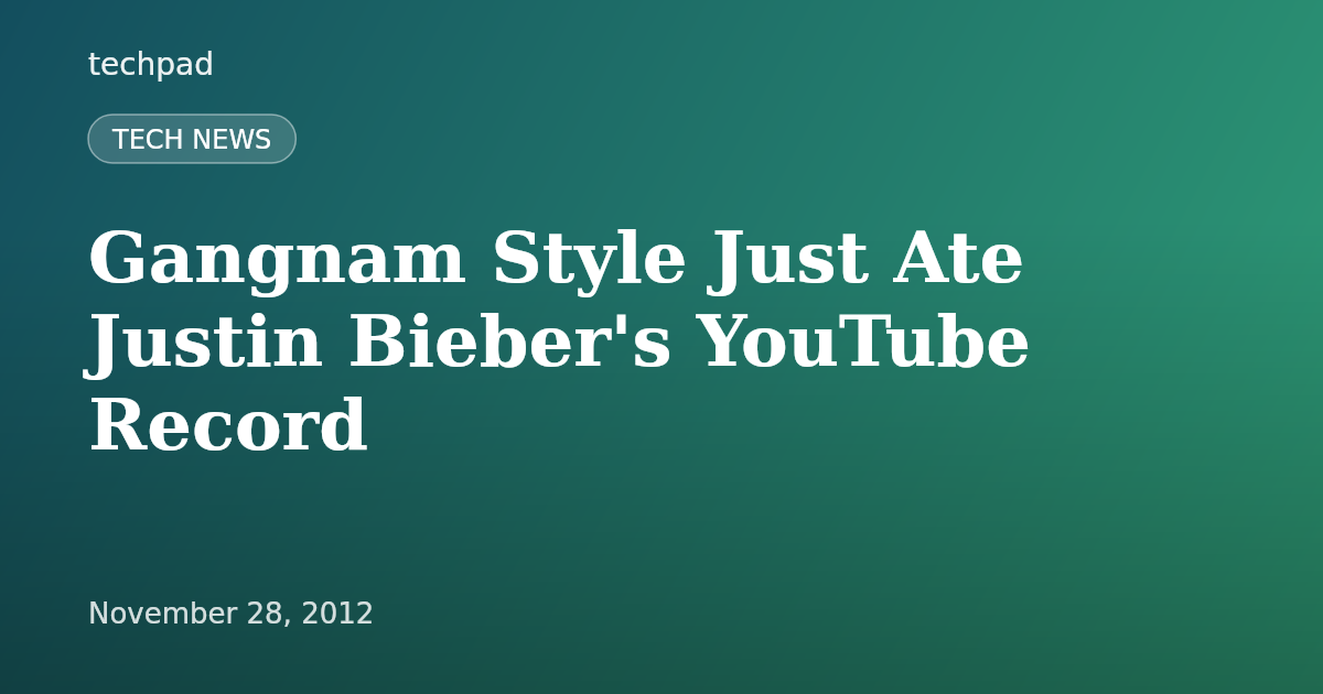 Gangnam Style Just Ate Justin Bieber's YouTube Record