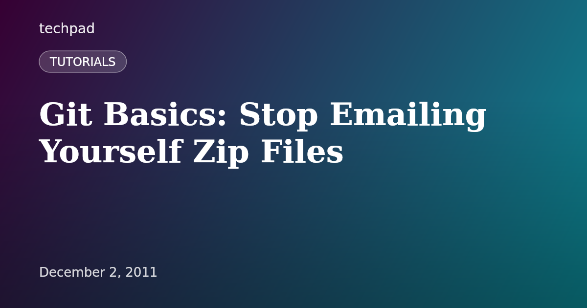 Git Basics: Stop Emailing Yourself Zip Files