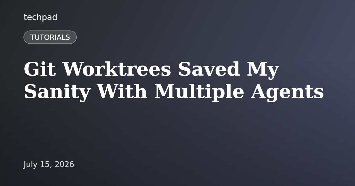 Git Worktrees Saved My Sanity With Multiple Agents