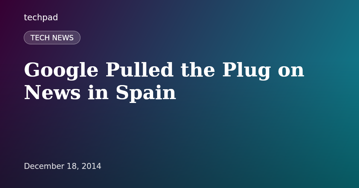 Google Pulled the Plug on News in Spain