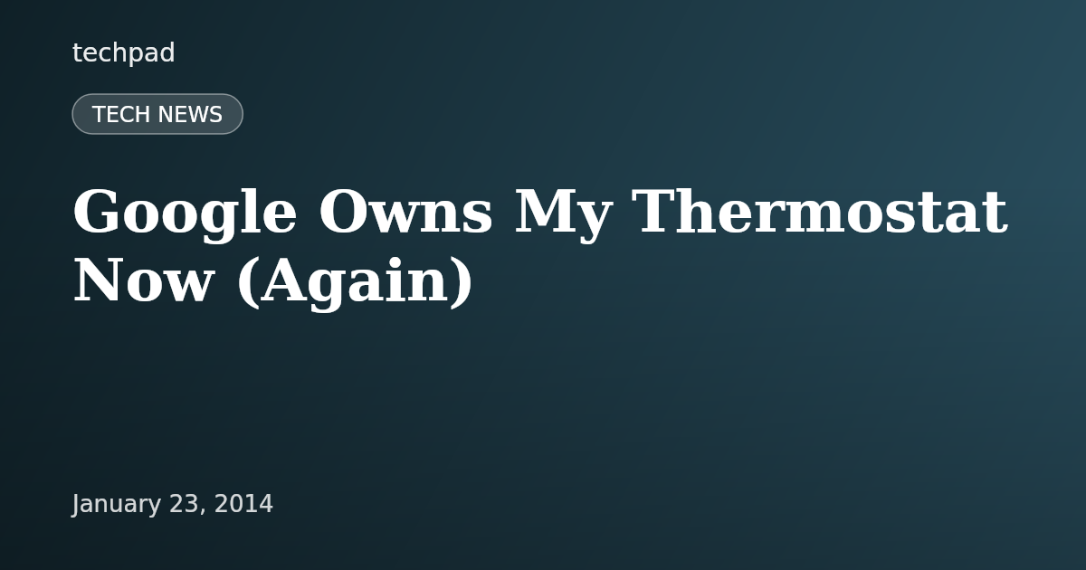 Google Owns My Thermostat Now (Again)