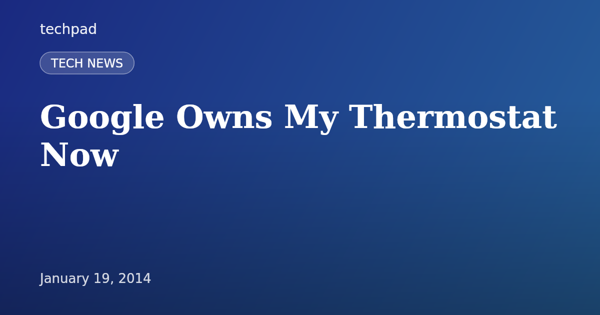 Google Owns My Thermostat Now