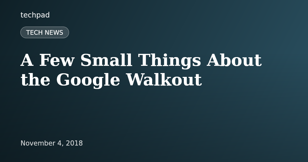 A Few Small Things About the Google Walkout