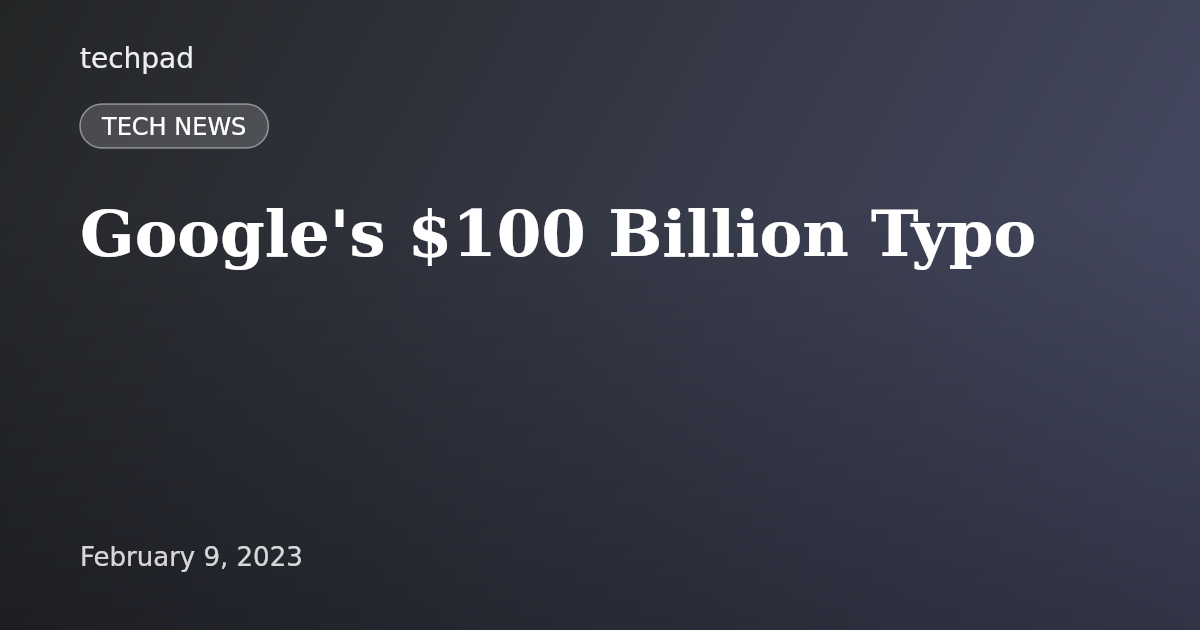 Google's $100 Billion Typo