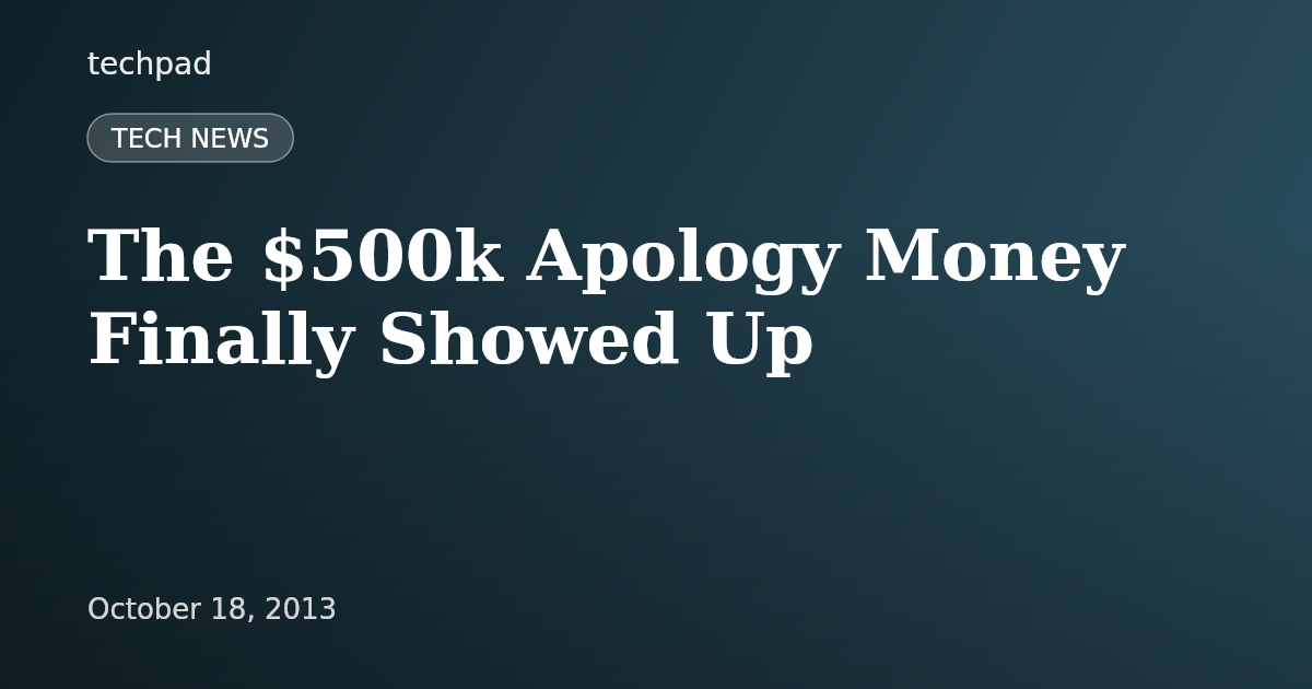 The $500k Apology Money Finally Showed Up