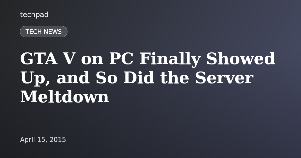 GTA V on PC Finally Showed Up, and So Did the Server Meltdown