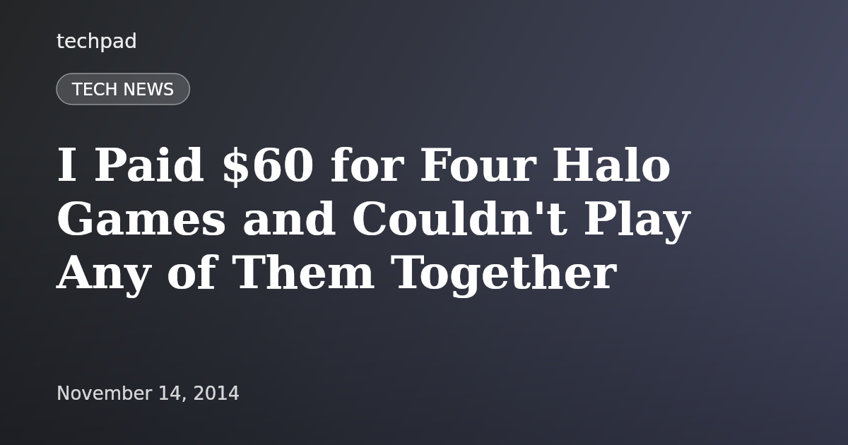 I Paid $60 for Four Halo Games and Couldn't Play Any of Them Together