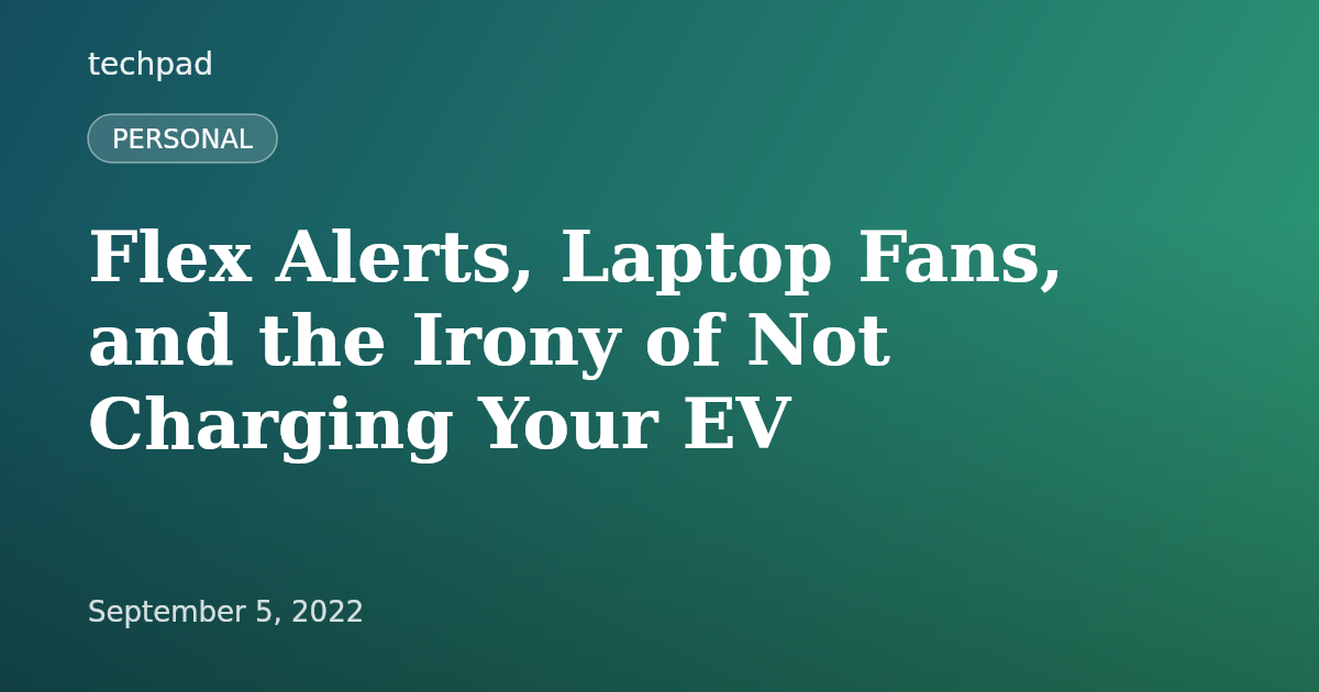 Flex Alerts, Laptop Fans, and the Irony of Not Charging Your EV