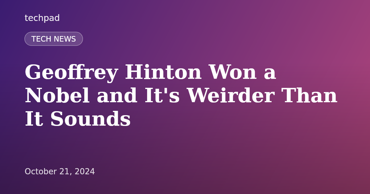 Geoffrey Hinton Won a Nobel and It's Weirder Than It Sounds