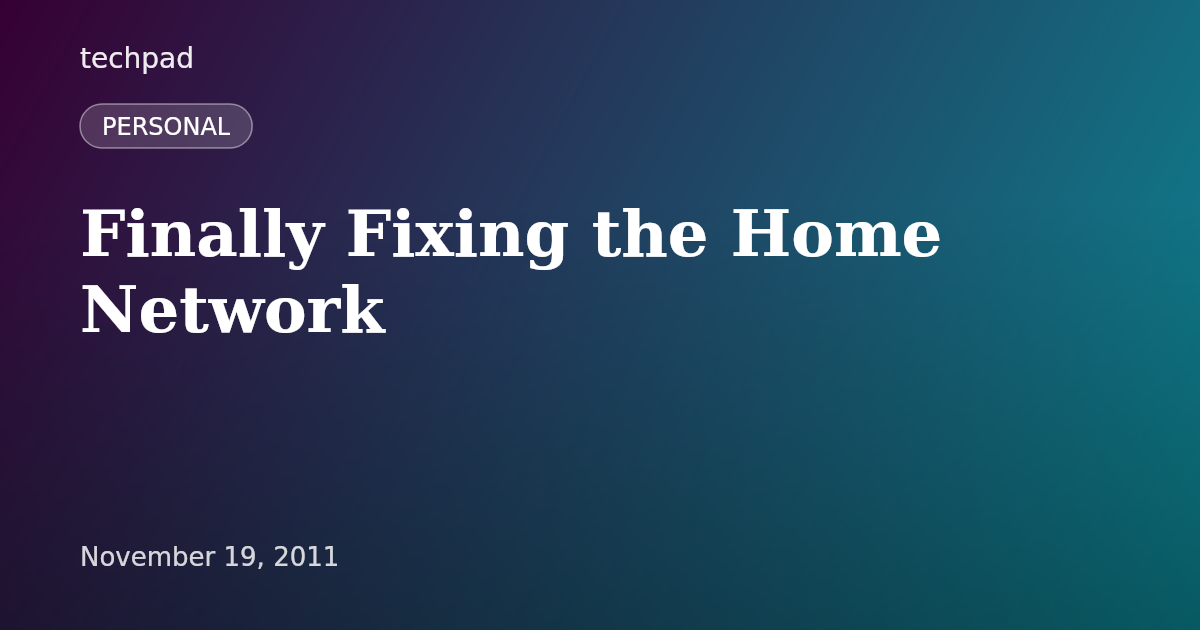 Finally Fixing the Home Network