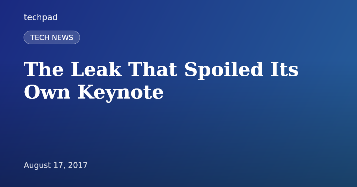 The Leak That Spoiled Its Own Keynote