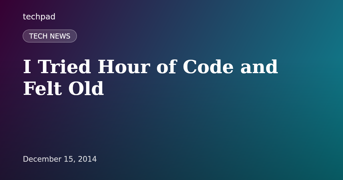 I Tried Hour of Code and Felt Old