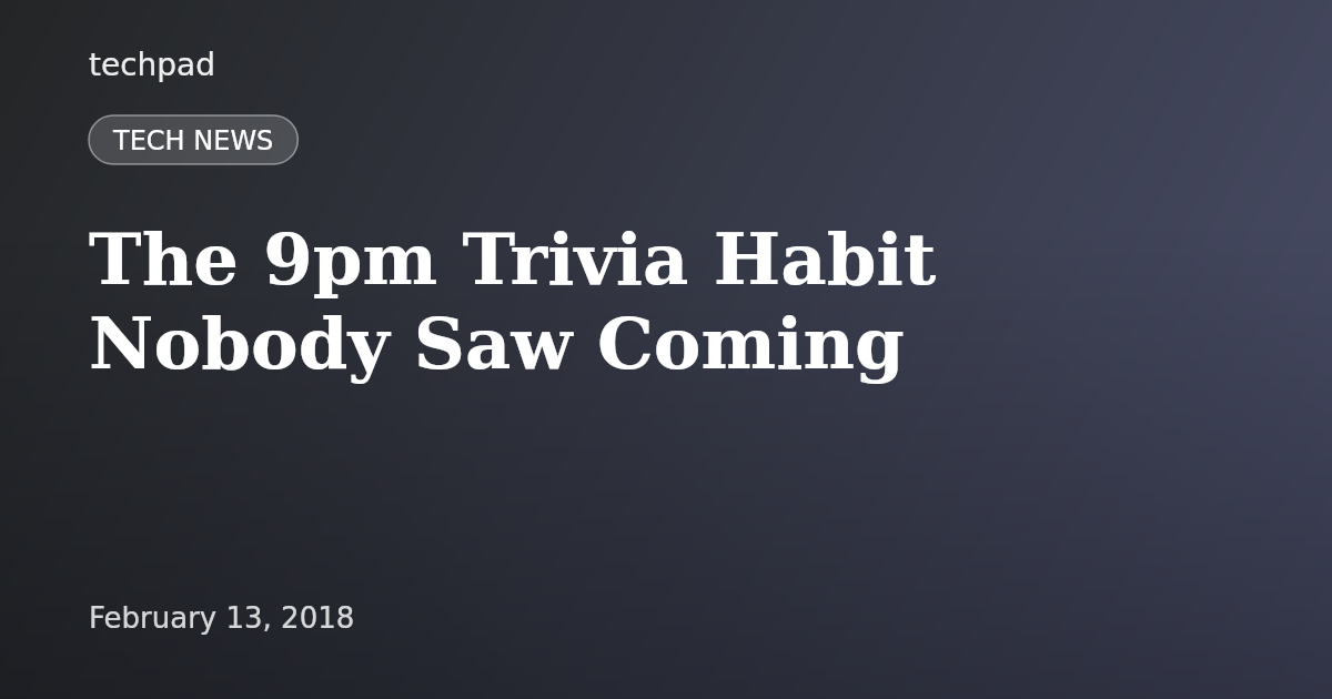 The 9pm Trivia Habit Nobody Saw Coming