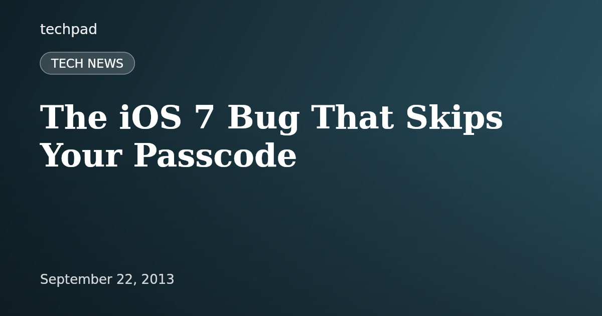 The iOS 7 Bug That Skips Your Passcode