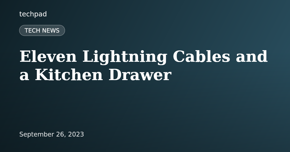 Eleven Lightning Cables and a Kitchen Drawer