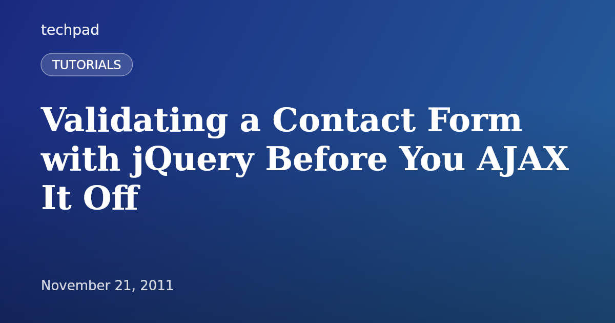 Validating a Contact Form with jQuery Before You AJAX It Off