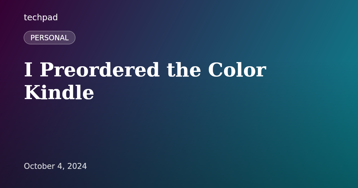 I Preordered the Color Kindle