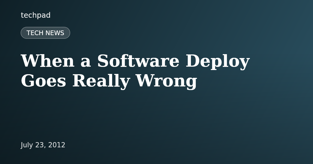 When a Software Deploy Goes Really Wrong