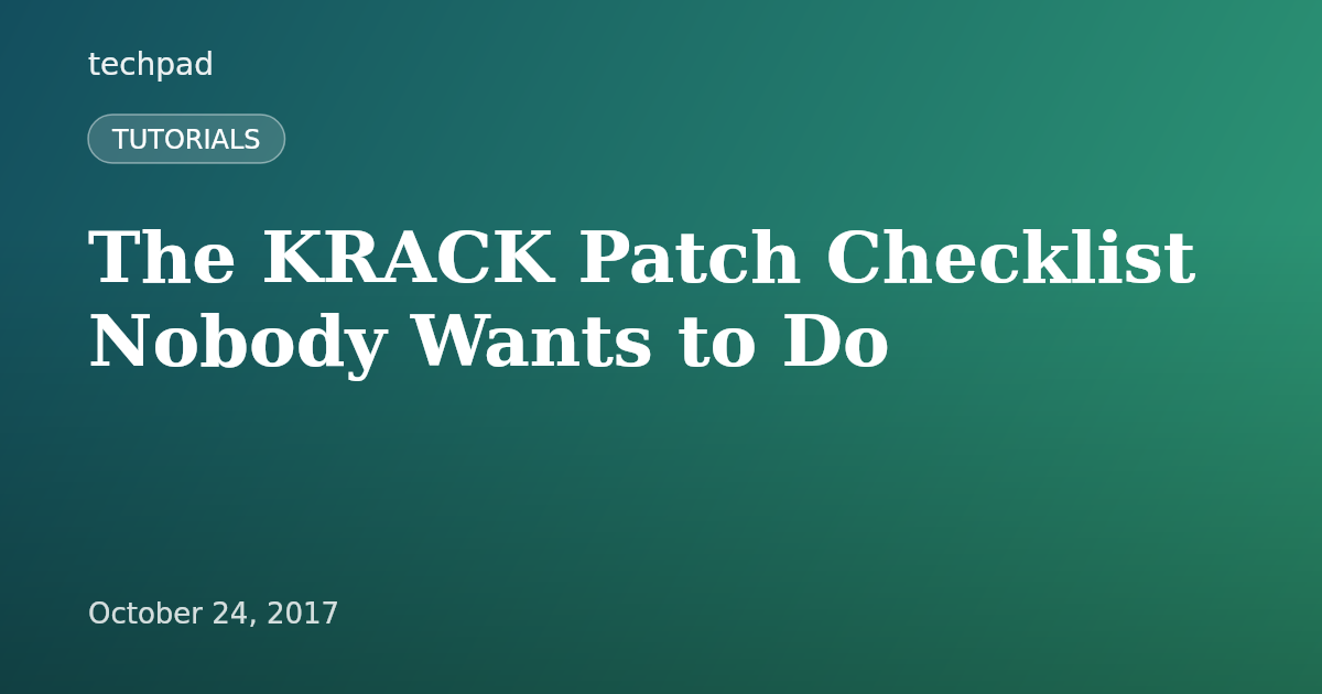 The KRACK Patch Checklist Nobody Wants to Do