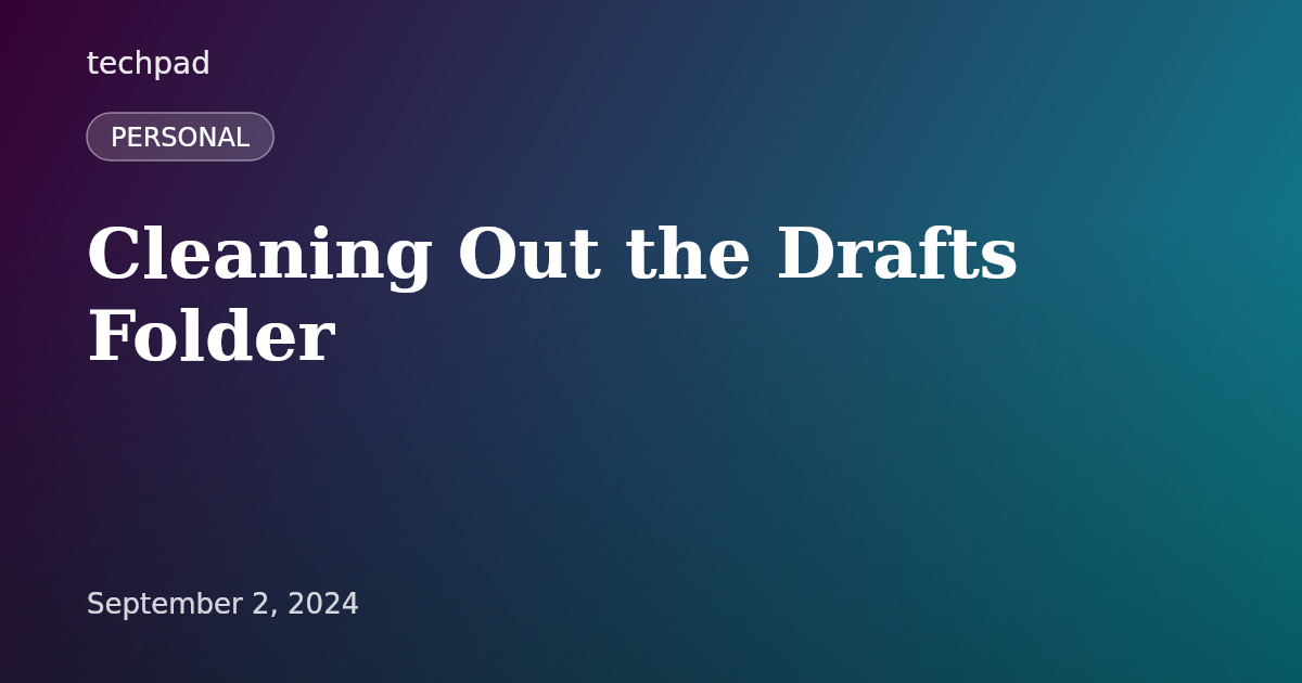 Cleaning Out the Drafts Folder