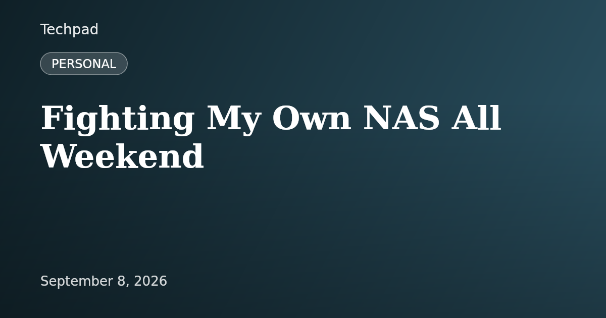 Fighting My Own NAS All Weekend