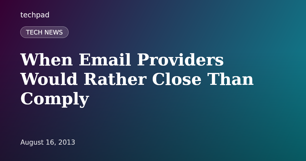 When Email Providers Would Rather Close Than Comply