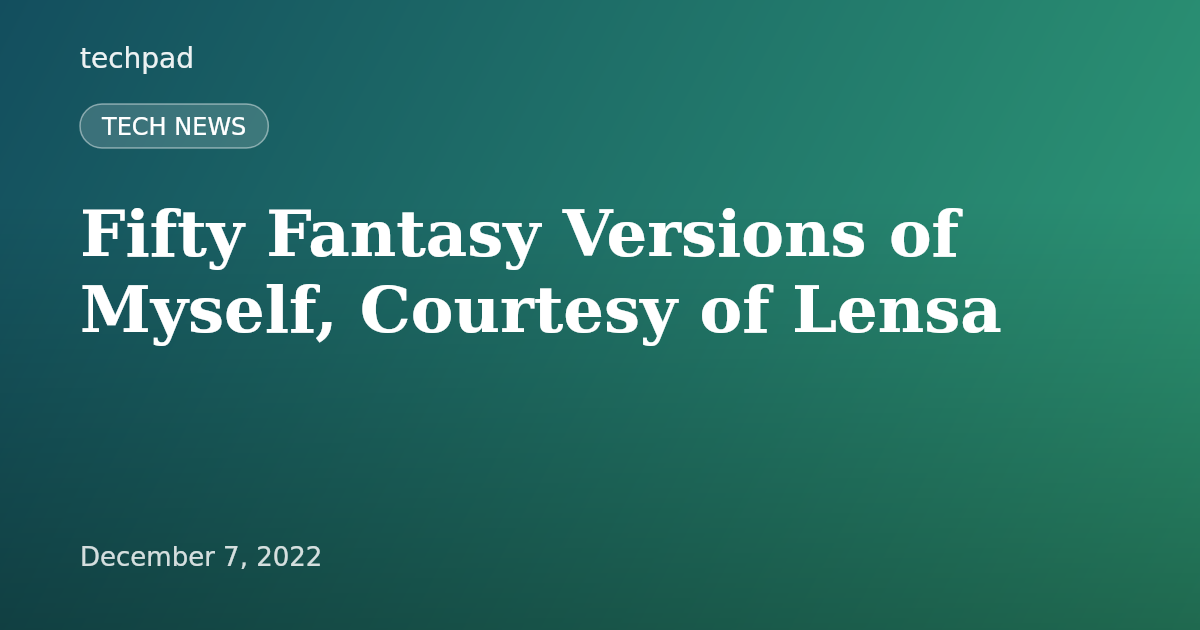Fifty Fantasy Versions of Myself, Courtesy of Lensa
