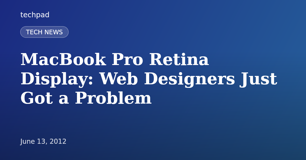 MacBook Pro Retina Display: Web Designers Just Got a Problem
