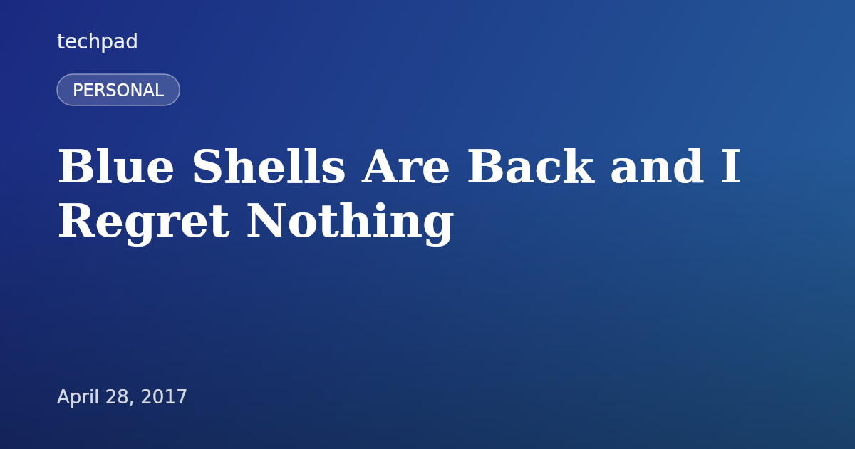 Blue Shells Are Back and I Regret Nothing