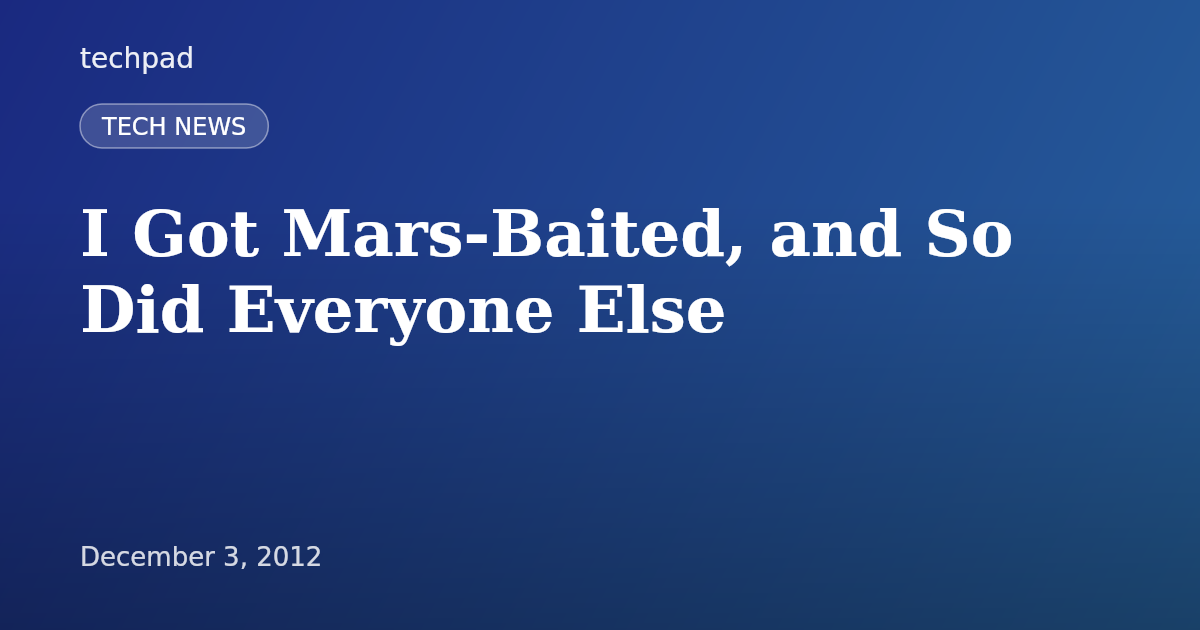 I Got Mars-Baited, and So Did Everyone Else