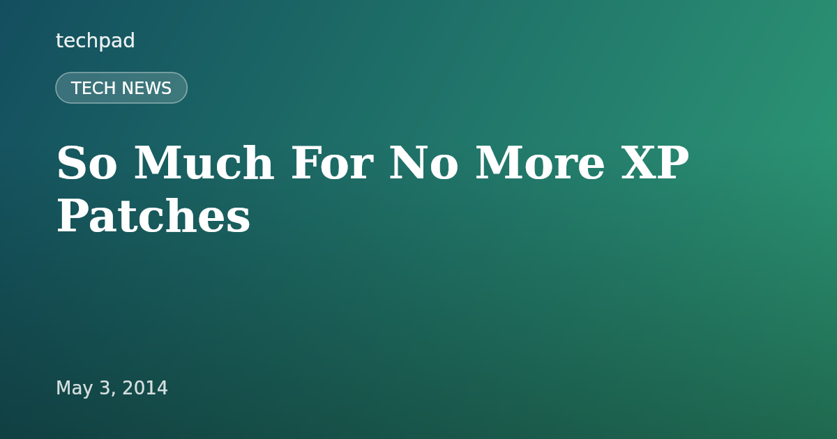 So Much For No More XP Patches