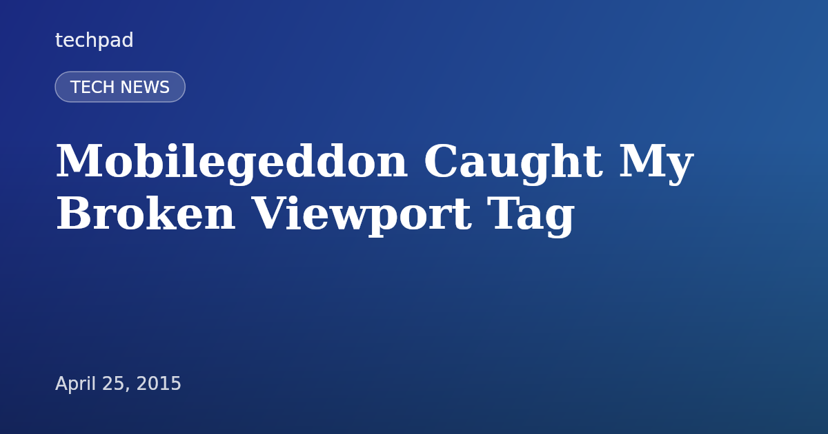 Mobilegeddon Caught My Broken Viewport Tag
