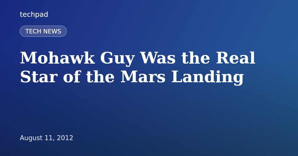 Mohawk Guy Was the Real Star of the Mars Landing