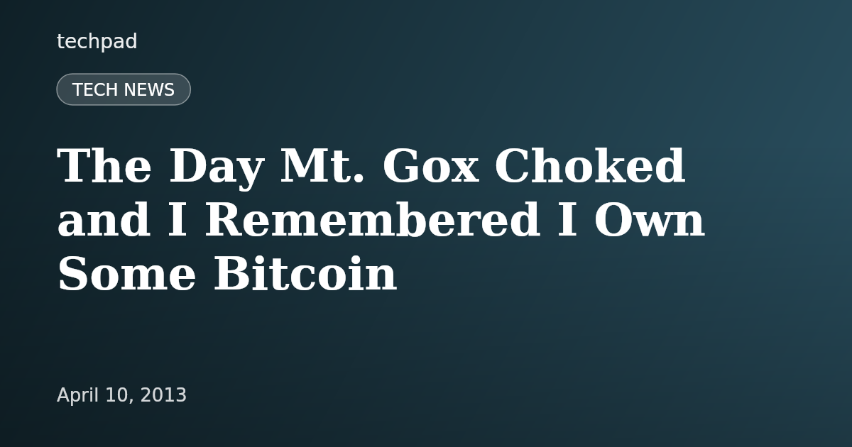 The Day Mt. Gox Choked and I Remembered I Own Some Bitcoin