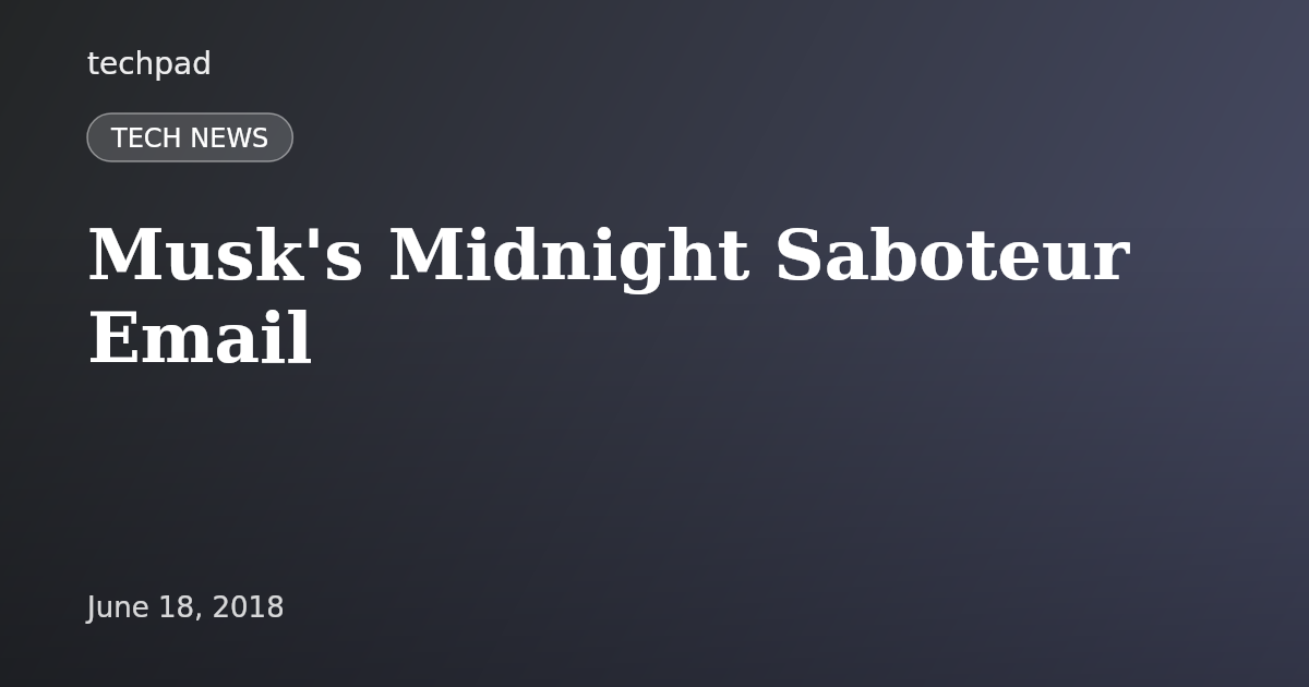 Musk's Midnight Saboteur Email