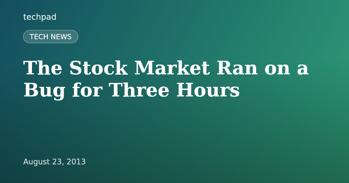 The Stock Market Ran on a Bug for Three Hours