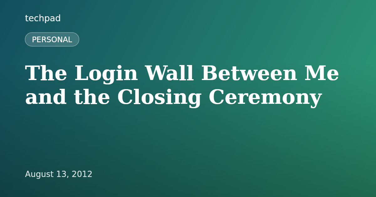 The Login Wall Between Me and the Closing Ceremony