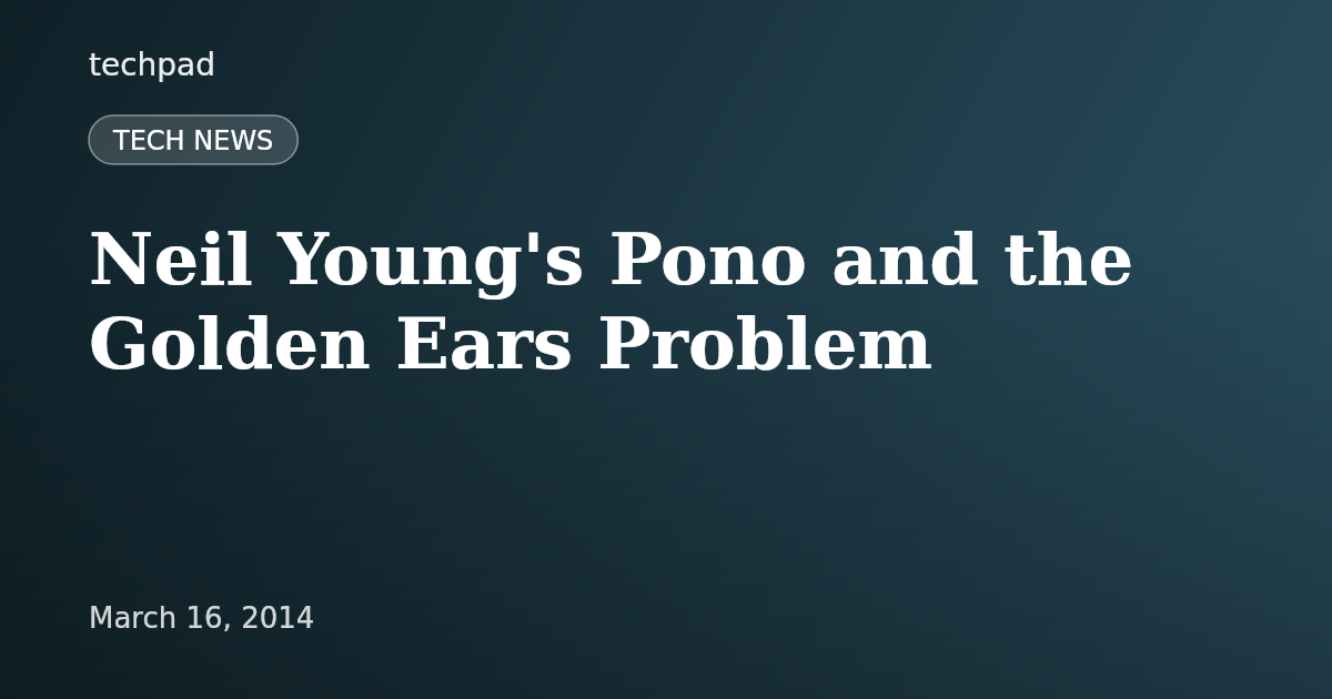 Neil Young's Pono and the Golden Ears Problem