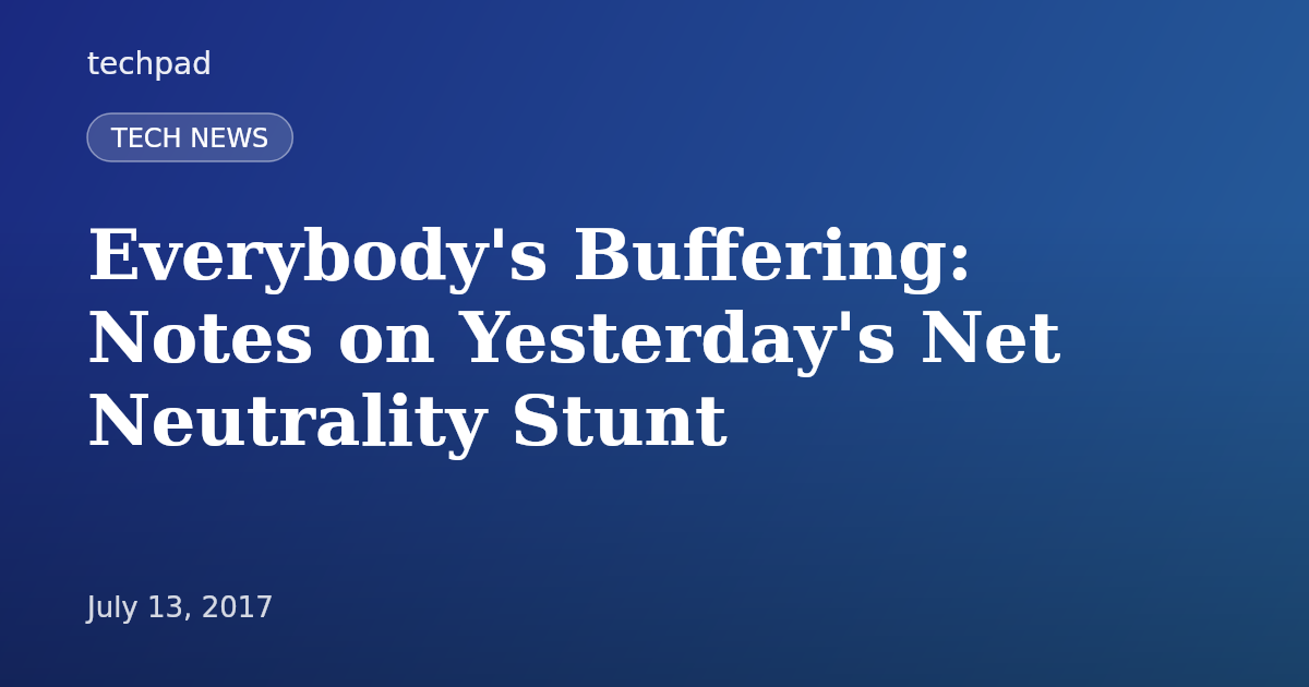 Everybody's Buffering: Notes on Yesterday's Net Neutrality Stunt