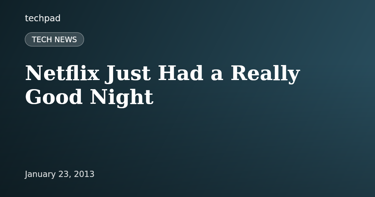 Netflix Just Had a Really Good Night