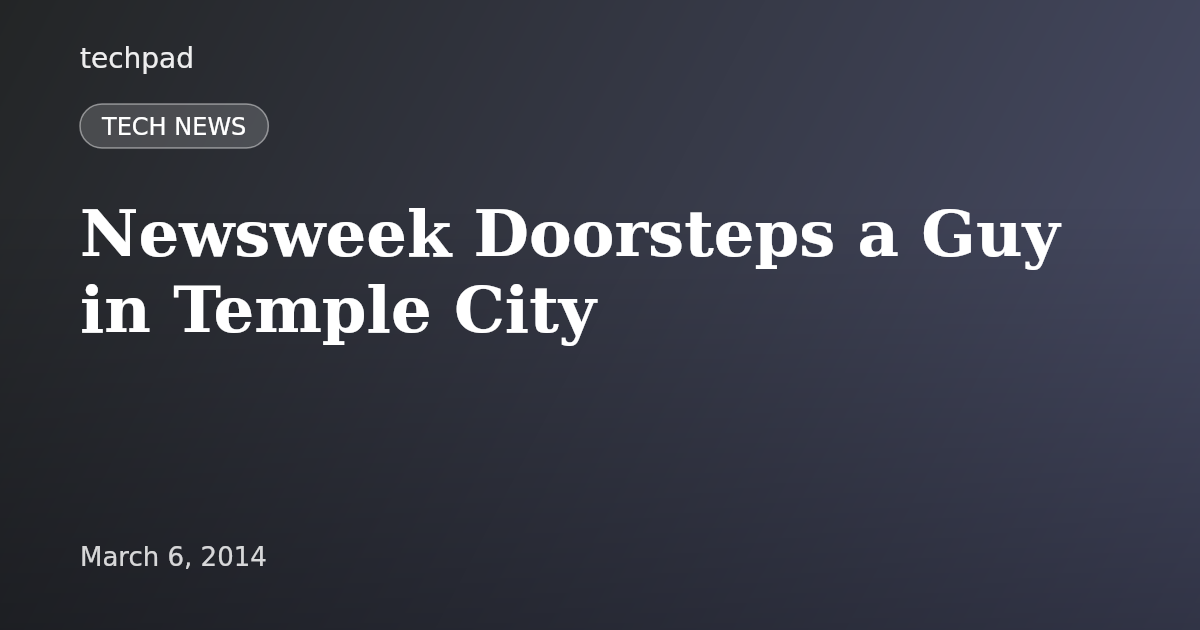 Newsweek Doorsteps a Guy in Temple City