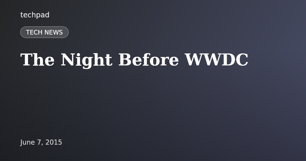 The Night Before WWDC