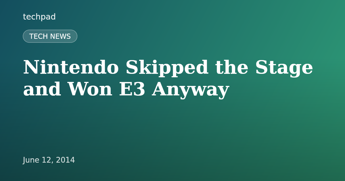 Nintendo Skipped the Stage and Won E3 Anyway