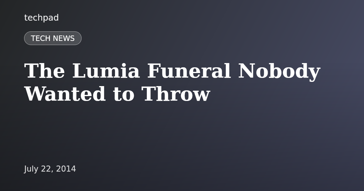 The Lumia Funeral Nobody Wanted to Throw