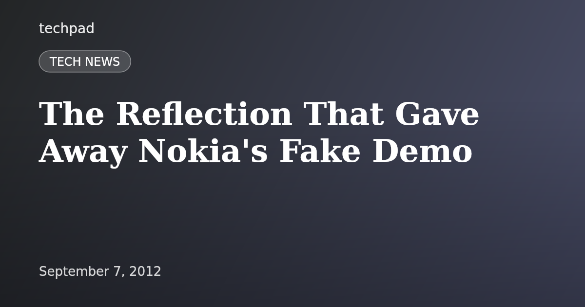The Reflection That Gave Away Nokia's Fake Demo