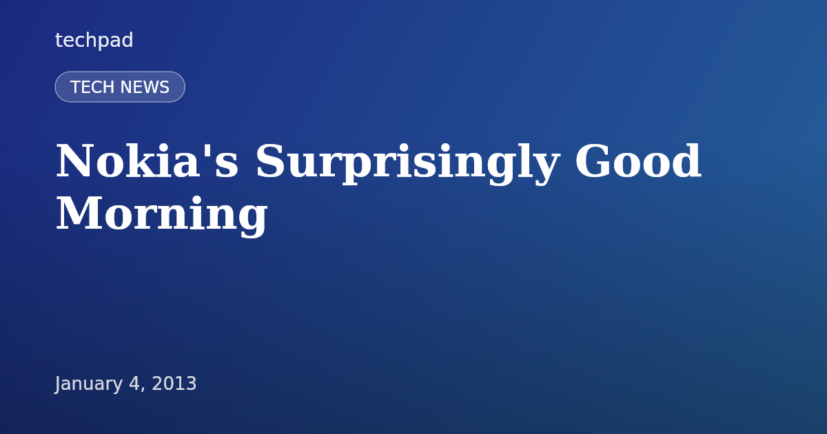 Nokia's Surprisingly Good Morning