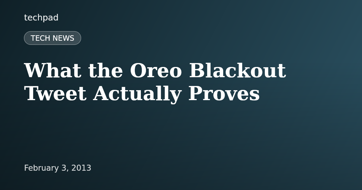 What the Oreo Blackout Tweet Actually Proves